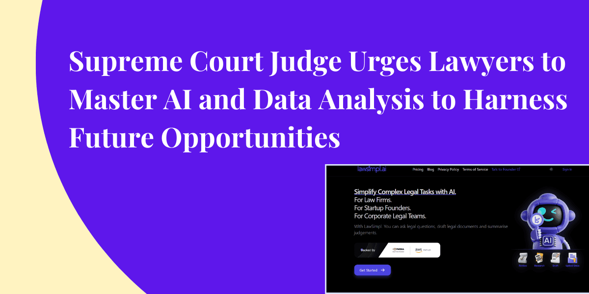 Supreme Court Judge Urges Lawyers to Embrace AI: How LawSimpl.ai Leads the Legal Tech Revolution