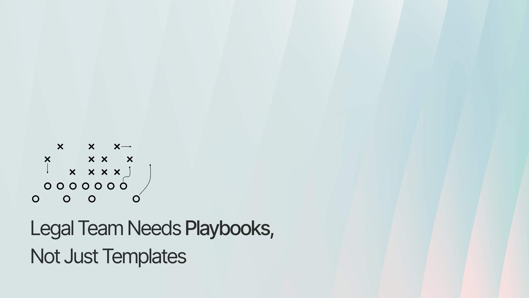 Why Every Legal Team Needs Playbooks, Not Just Templates