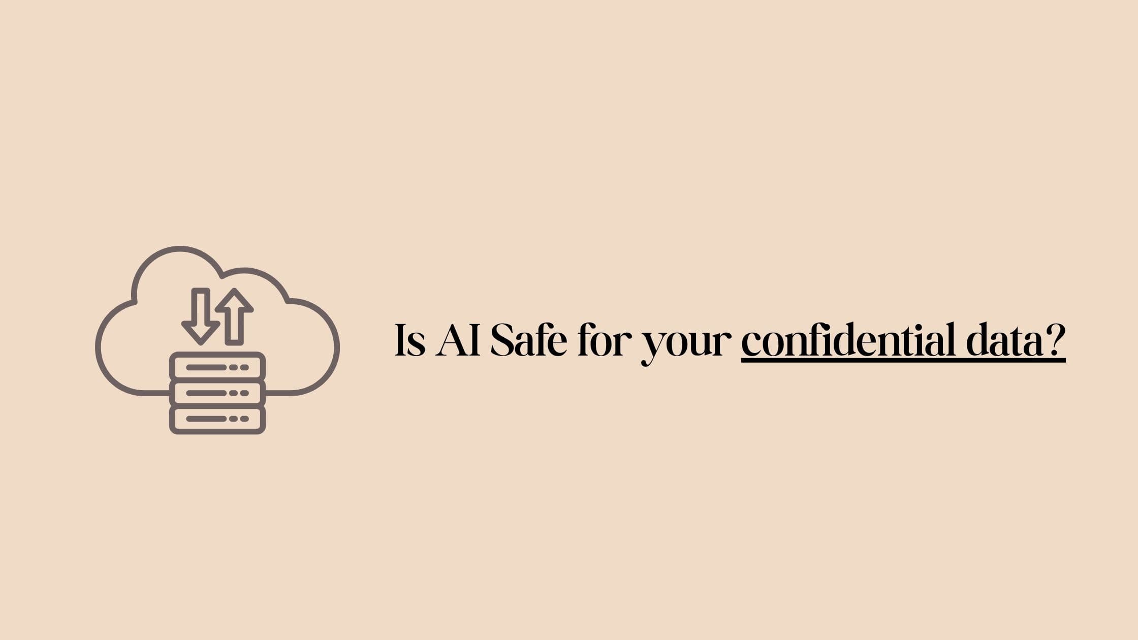 Can AI deliver results without leaking data? A confidentiality guide for Startups & Legal teams