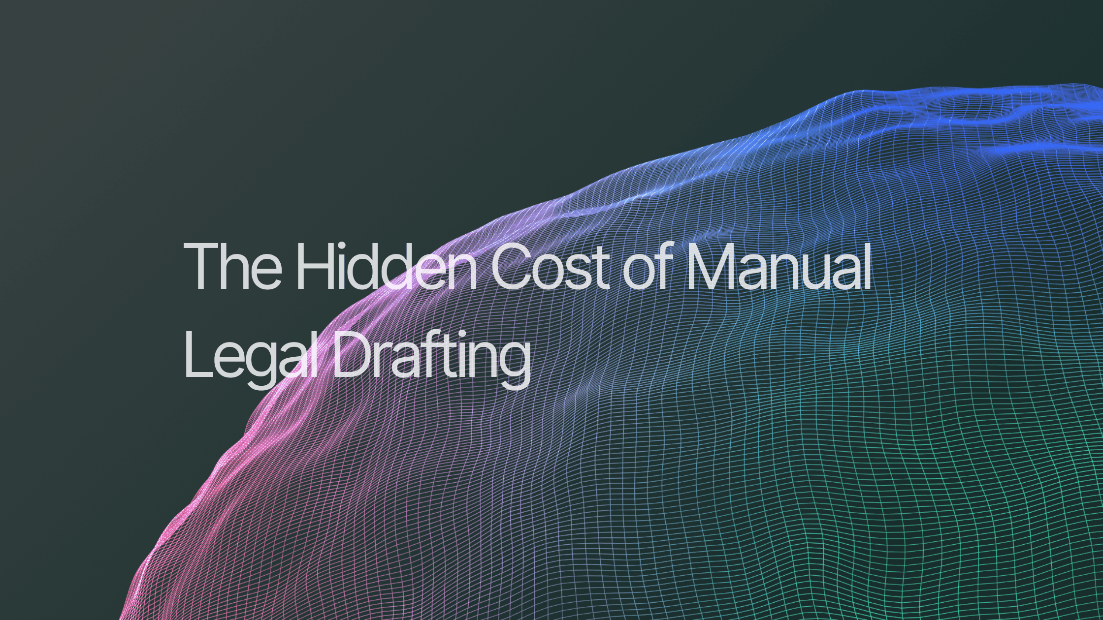 The Hidden Cost of Manual Legal Drafting—and How AI Solves It