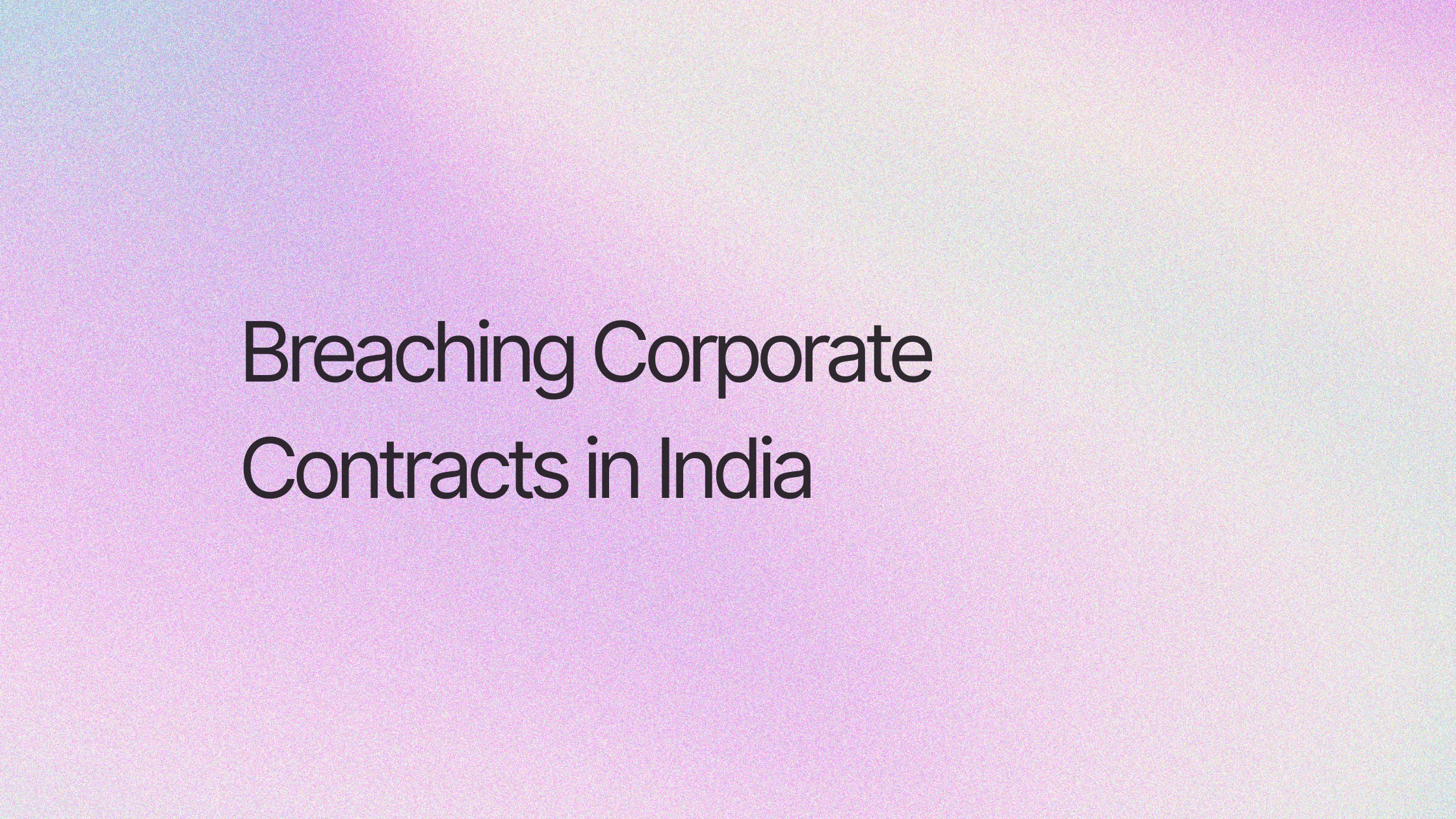 Breaching Corporate Contracts in India - Legal Framework and AI-Powered Solutions