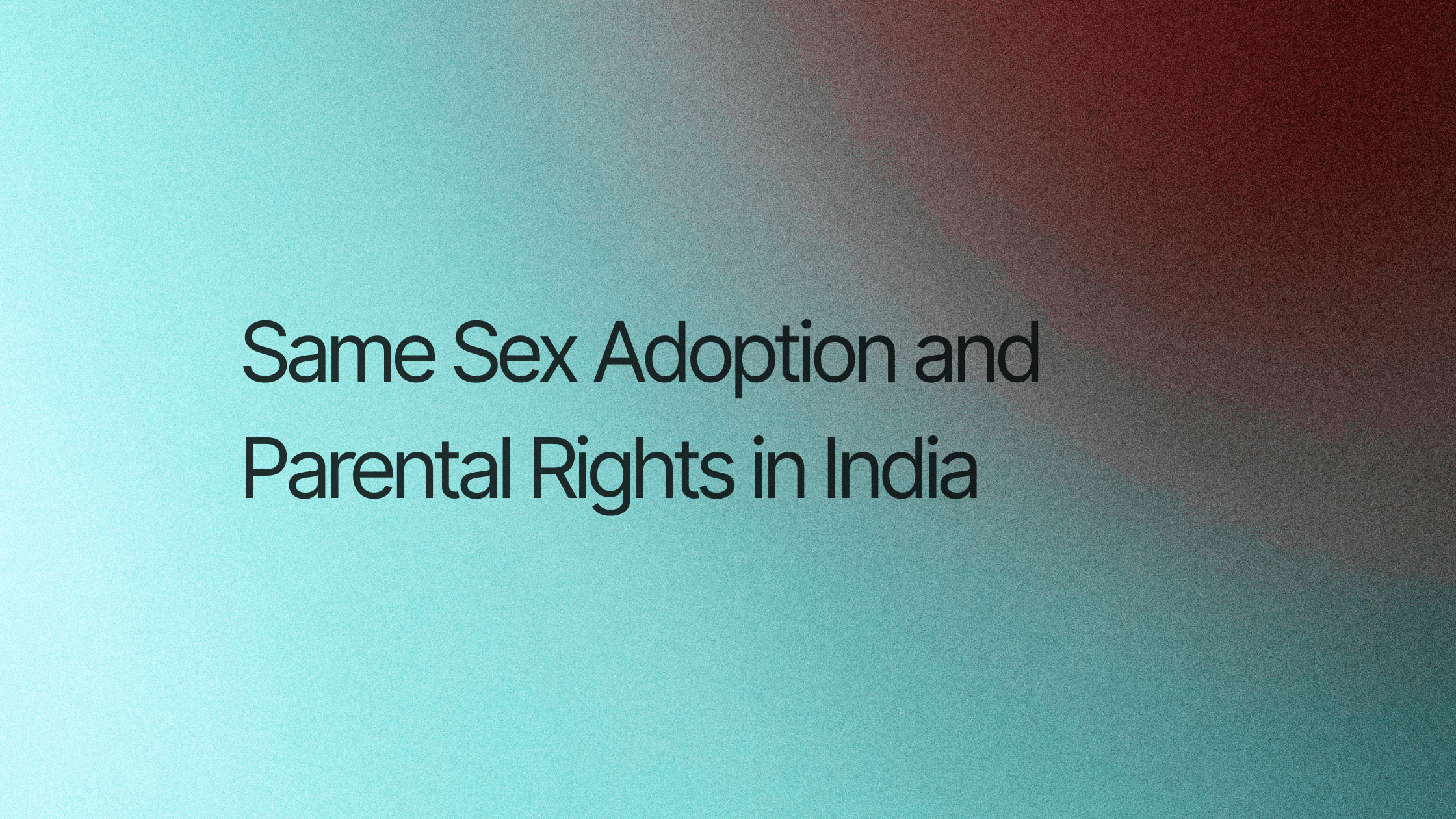 Same Sex Adoption and Parental Rights in India