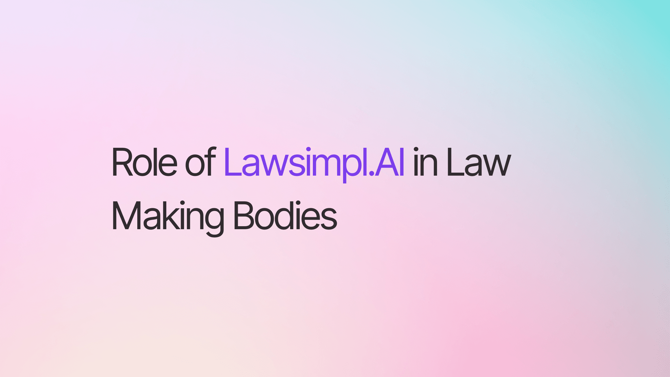 Role of Lawsimpl.AI in Law-Making Bodies