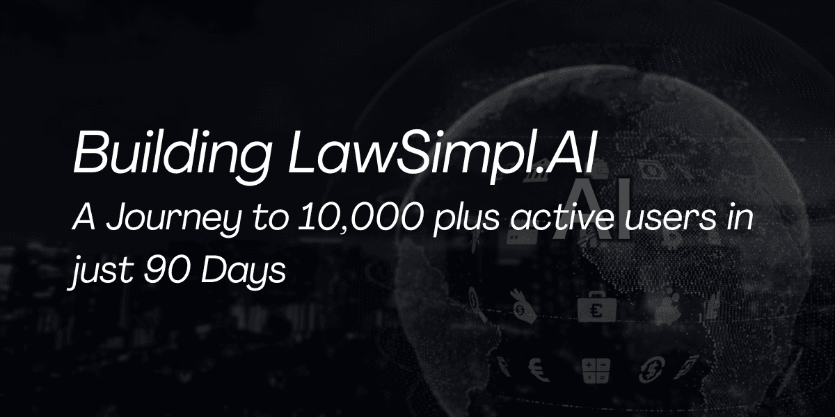 Building LawSimpl.ai: A Journey to 10,000 Plus Active Users in just 90 Days