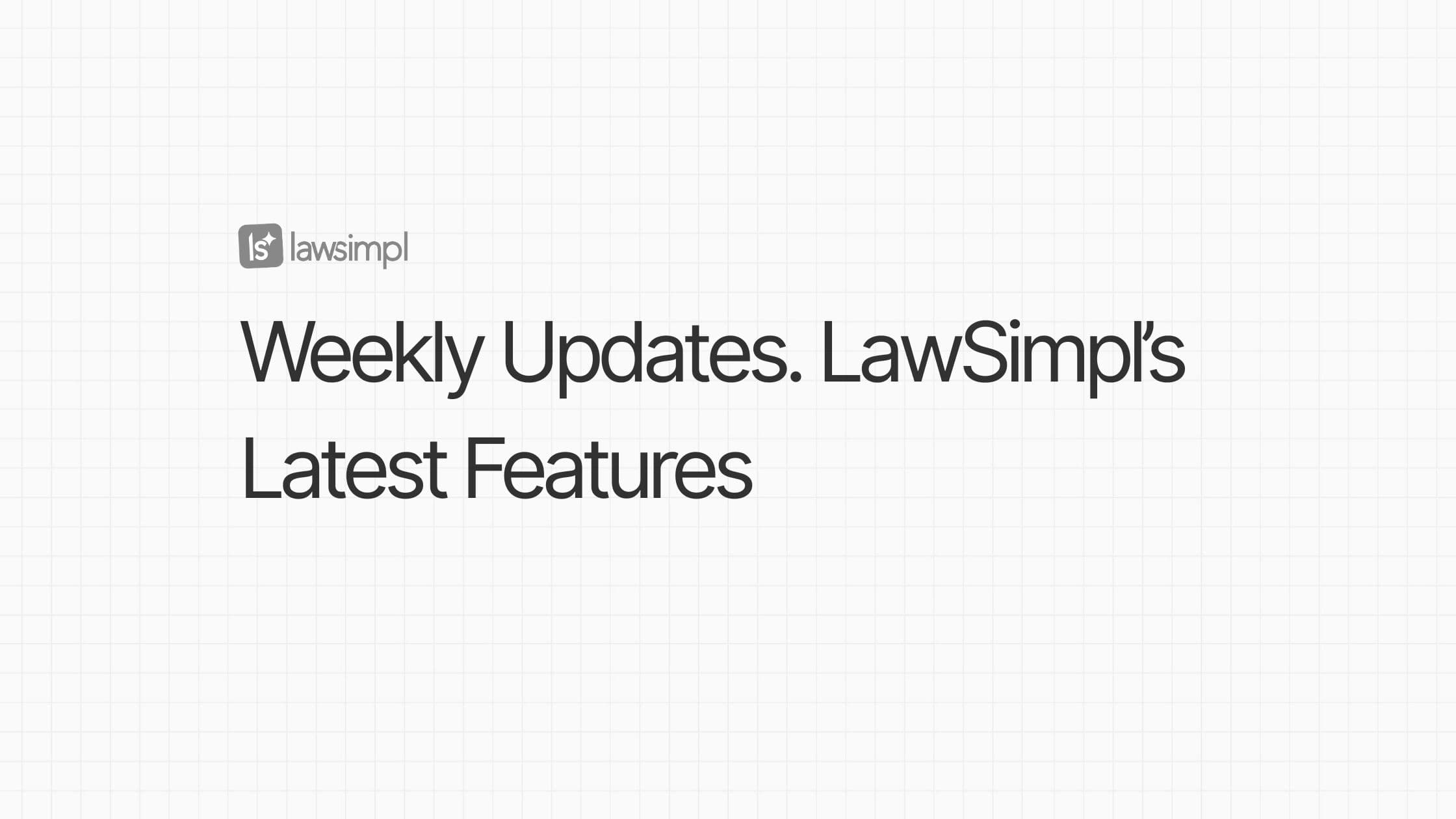 LawSimpl Weekly Enhancements (4 July 2025)