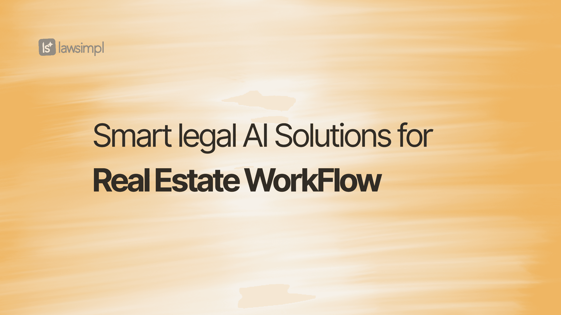 Smart Legal AI Solutions for Real-Estate, How LawSimpl Makes Legal Workflow Seamless?